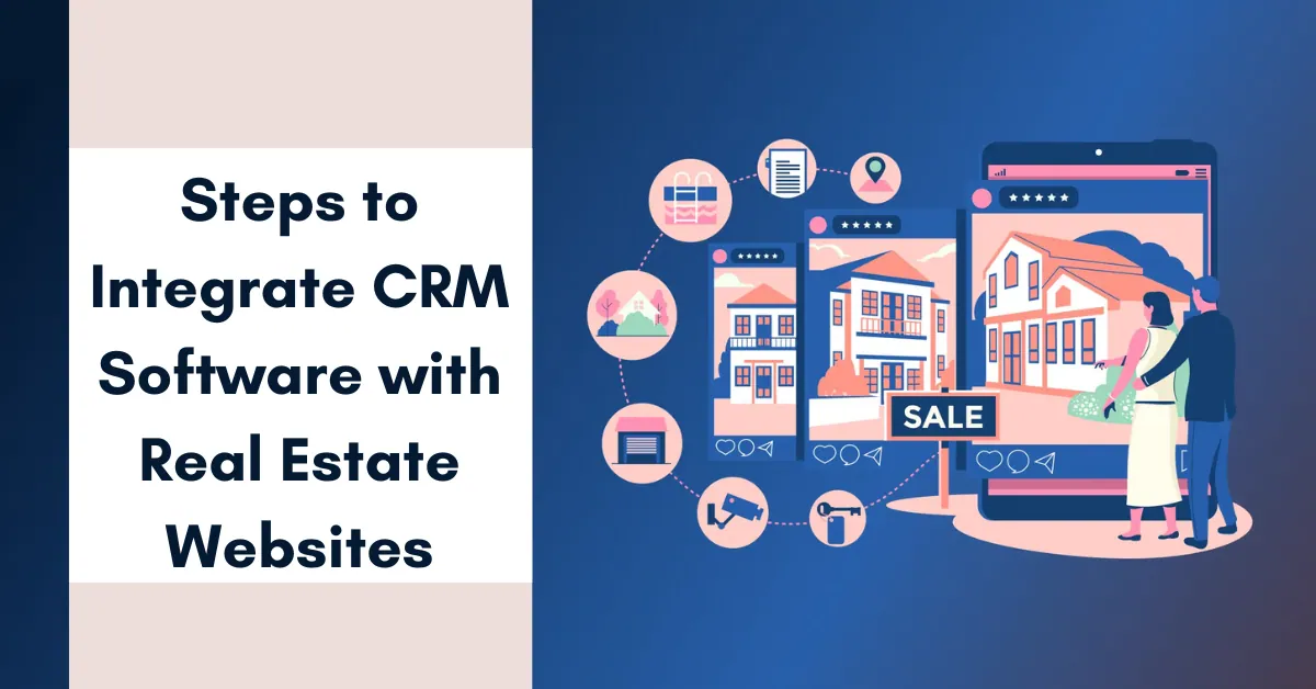 Steps to Integrate CRM Software with Real Estate Websites