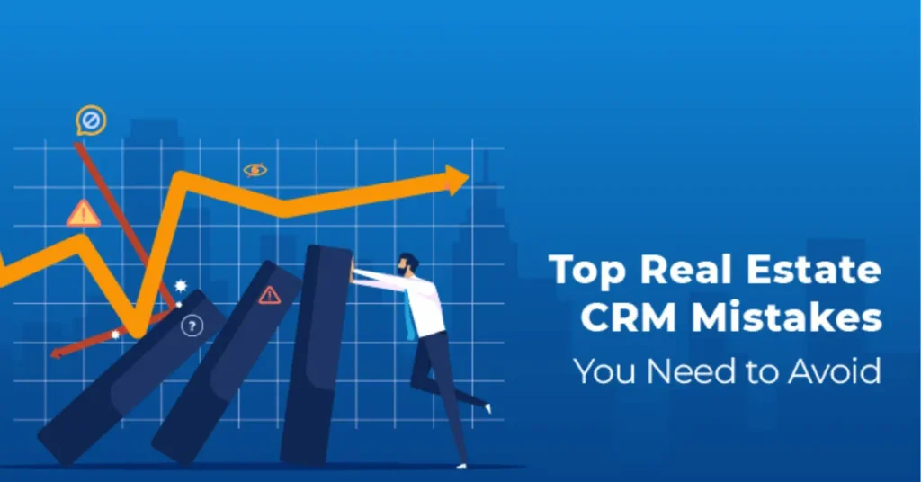 Common Mistakes to Avoid When Using a Real Estate CRM