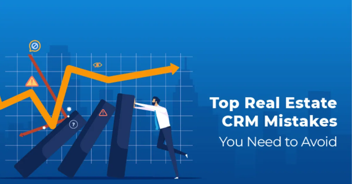 Common Mistakes to Avoid When Using a Real Estate CRM